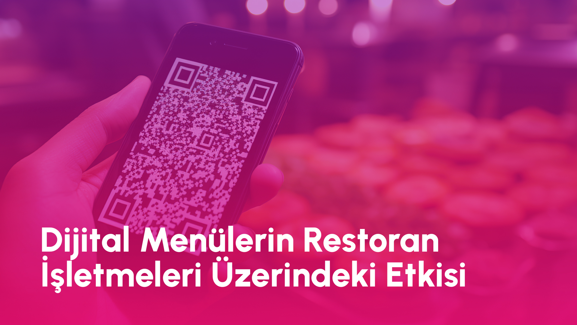Dijital Menülerin Restoran İşletmeleri Üzerindeki Etkisi